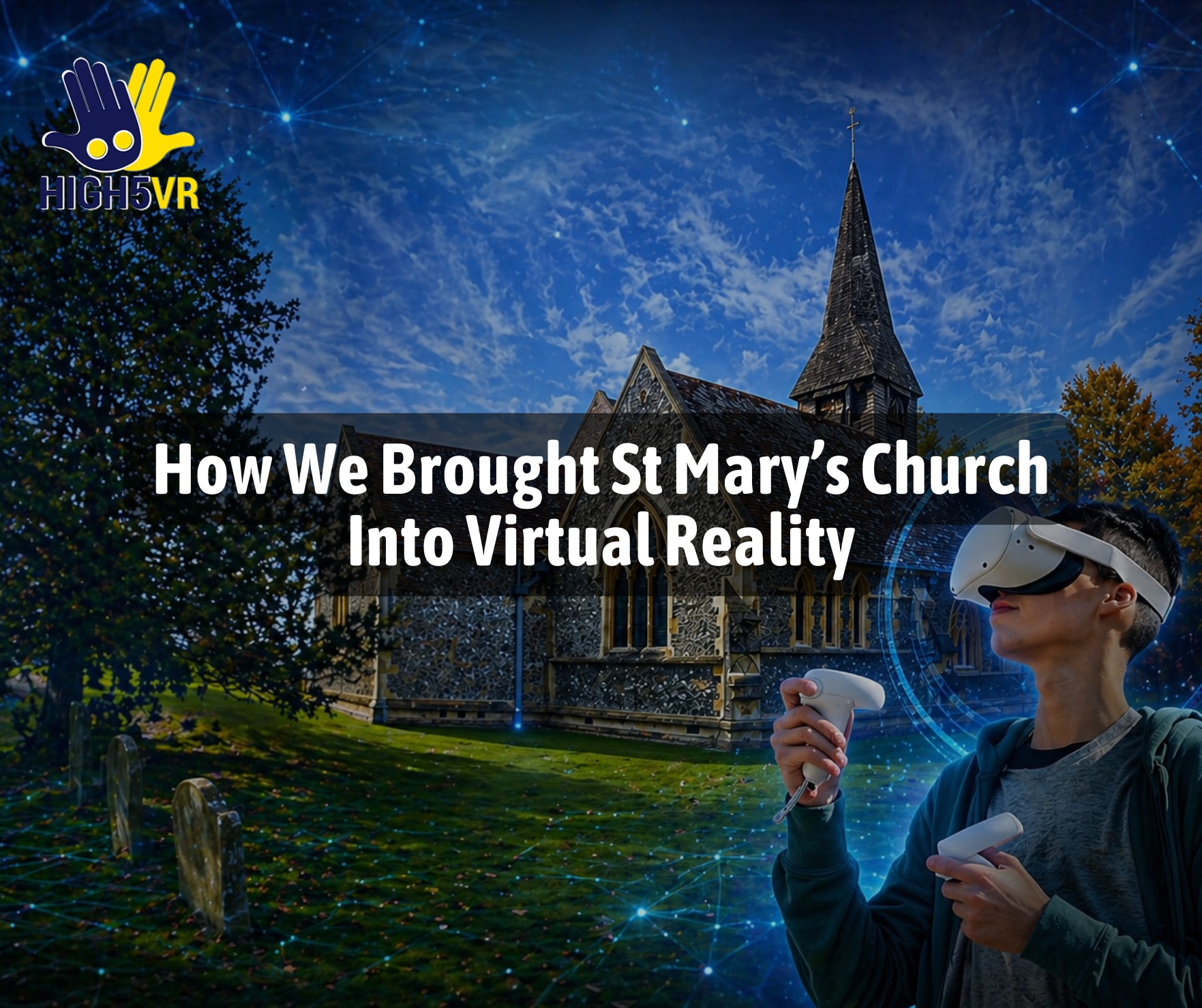 How We Brought St Mary’s Church Into Virtual Reality