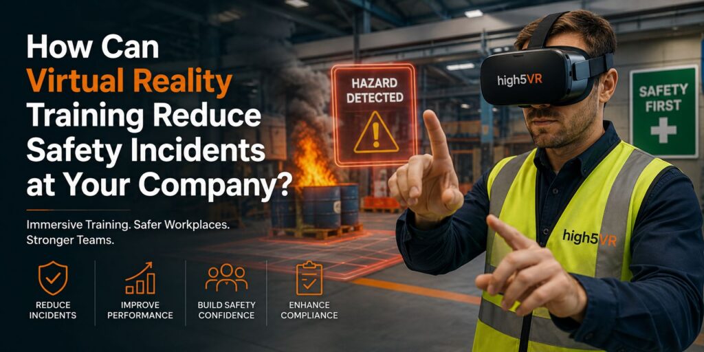 How Can Virtual Reality Training Reduce Safety Incidents at Your Company?